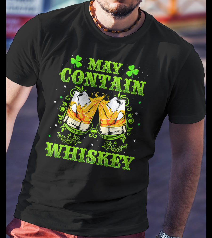 May Contain Whiskey St Patricks Clover T-Shirt