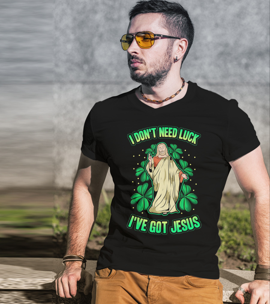 I Don't Need Luck I've Got Jesus Four Leaf Clover Christian T-Shirt