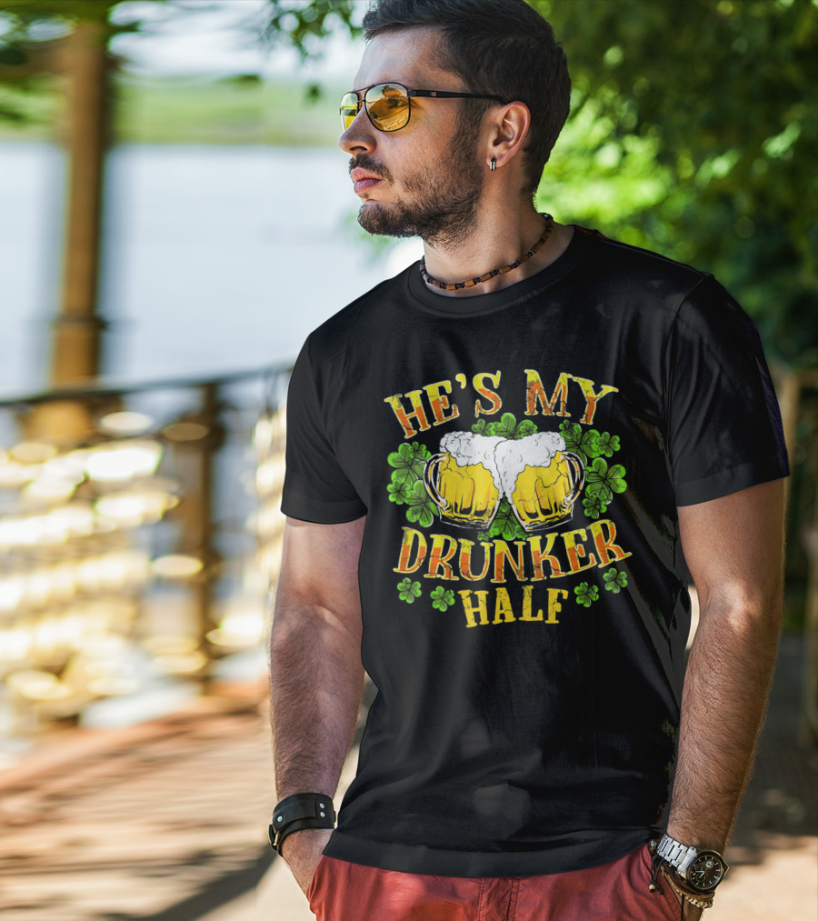 HE'S MY DRUNKER HALF Beer Mugs Shamrocks Alcohol St. Patrick's Day T-Shirt