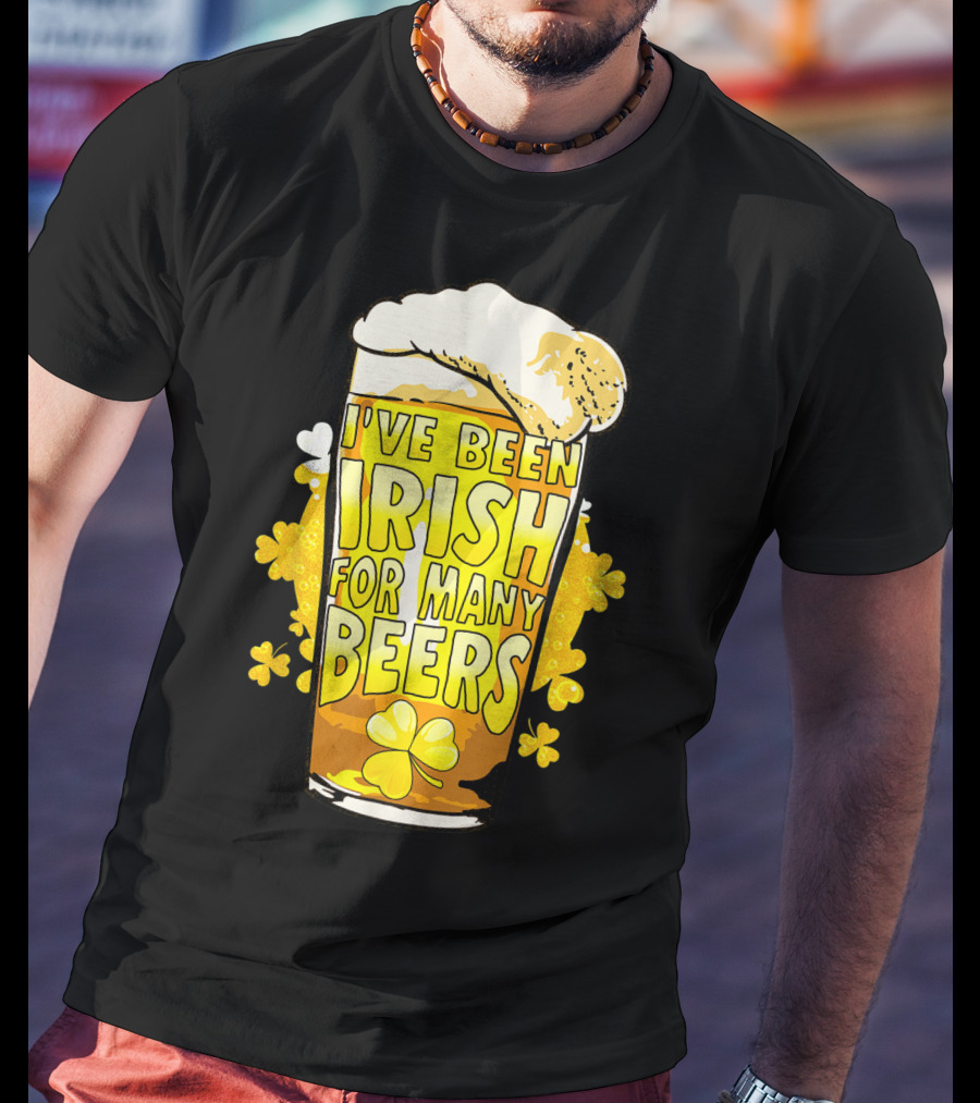 I've Been Irish For Many Beers St Patricks Day Mens Beer T-Shirt