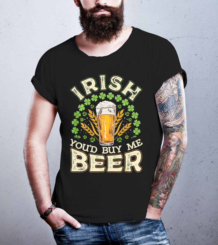 Irish You'd Buy Me A Beer Shamrock And Pint T-Shirt