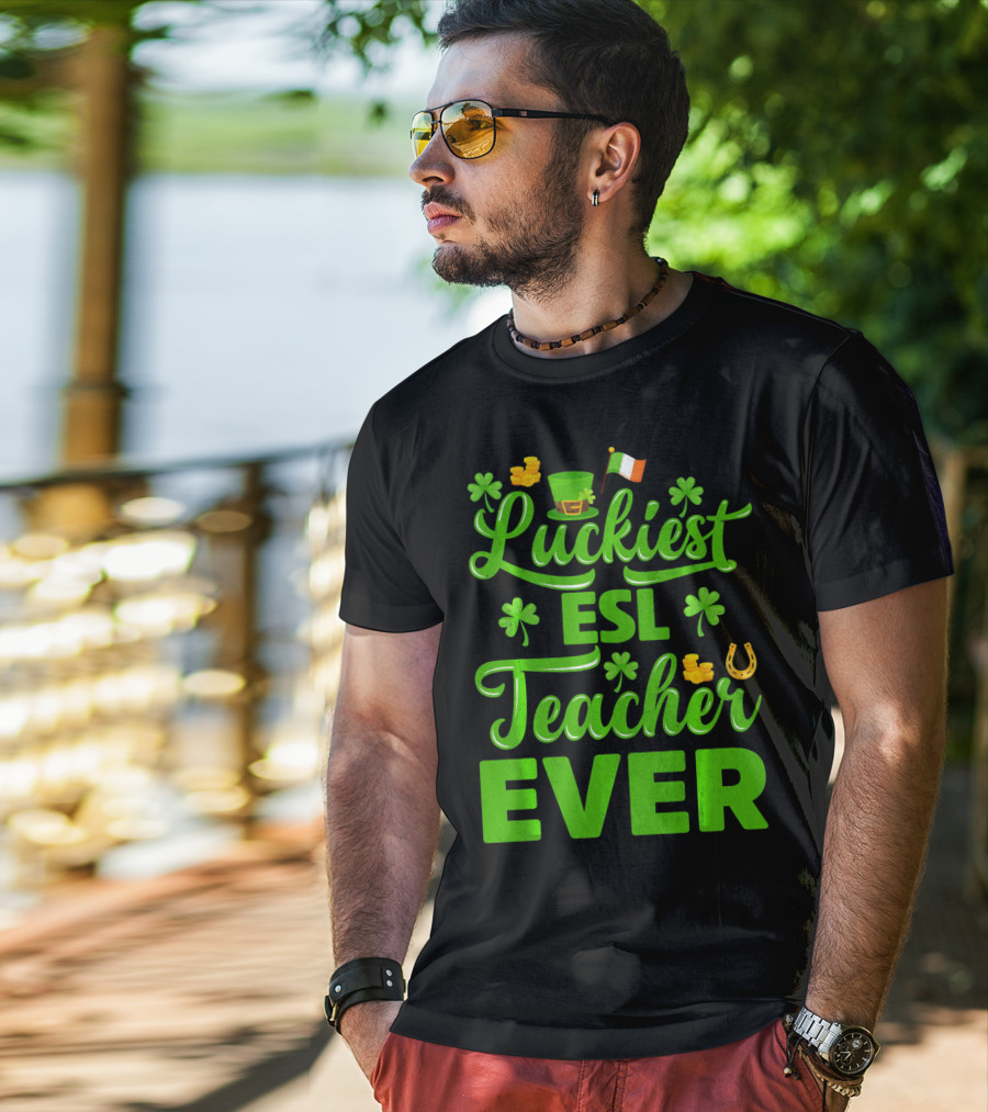 Luckiest ESL Teacher Ever St Patrick's Day T-Shirt