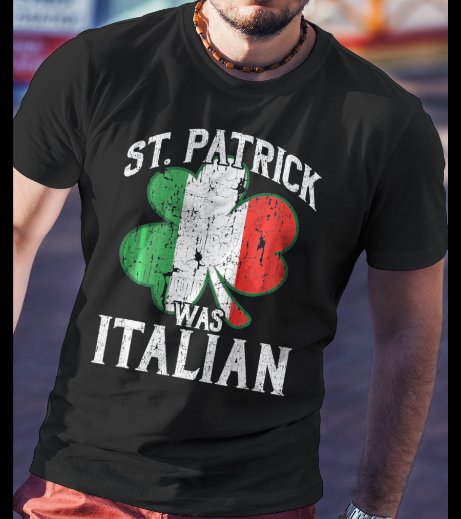 St Patrick Was Italian Shamrock Flag T-Shirt