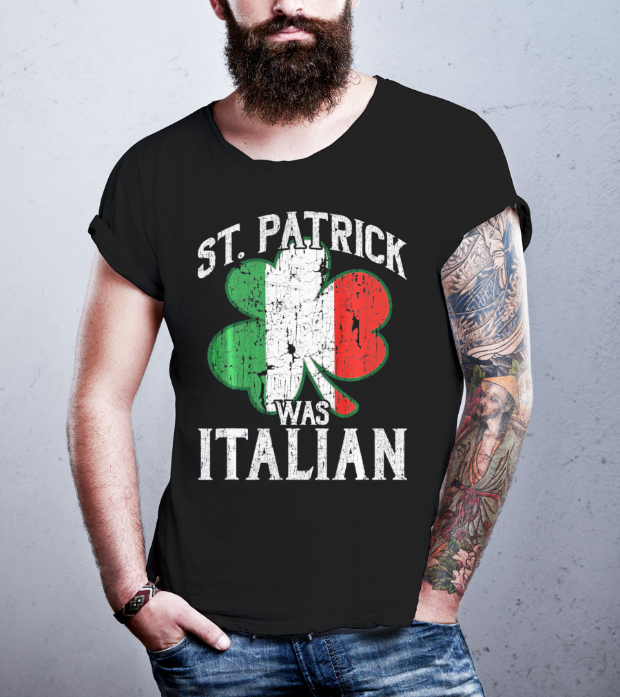 St Patrick Was Italian Shamrock Flag T-Shirt
