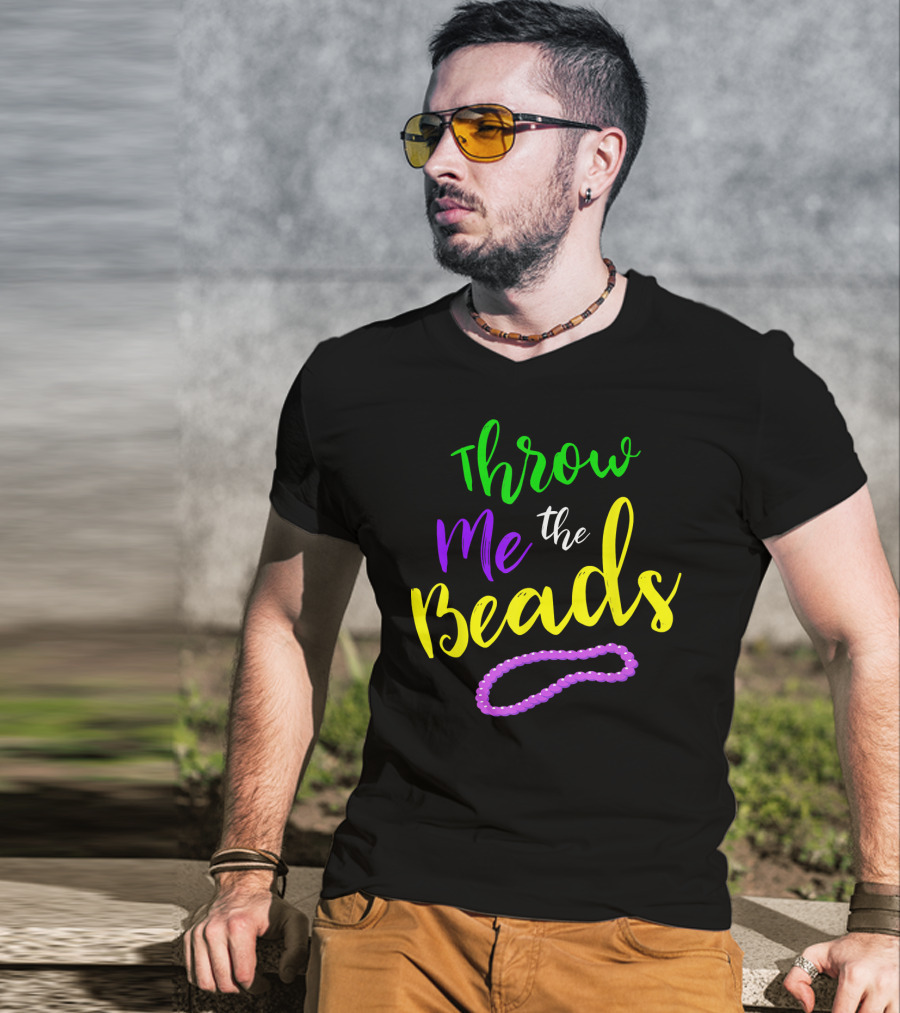 Throw Me The Beads Mardi Gras Saying T-Shirt