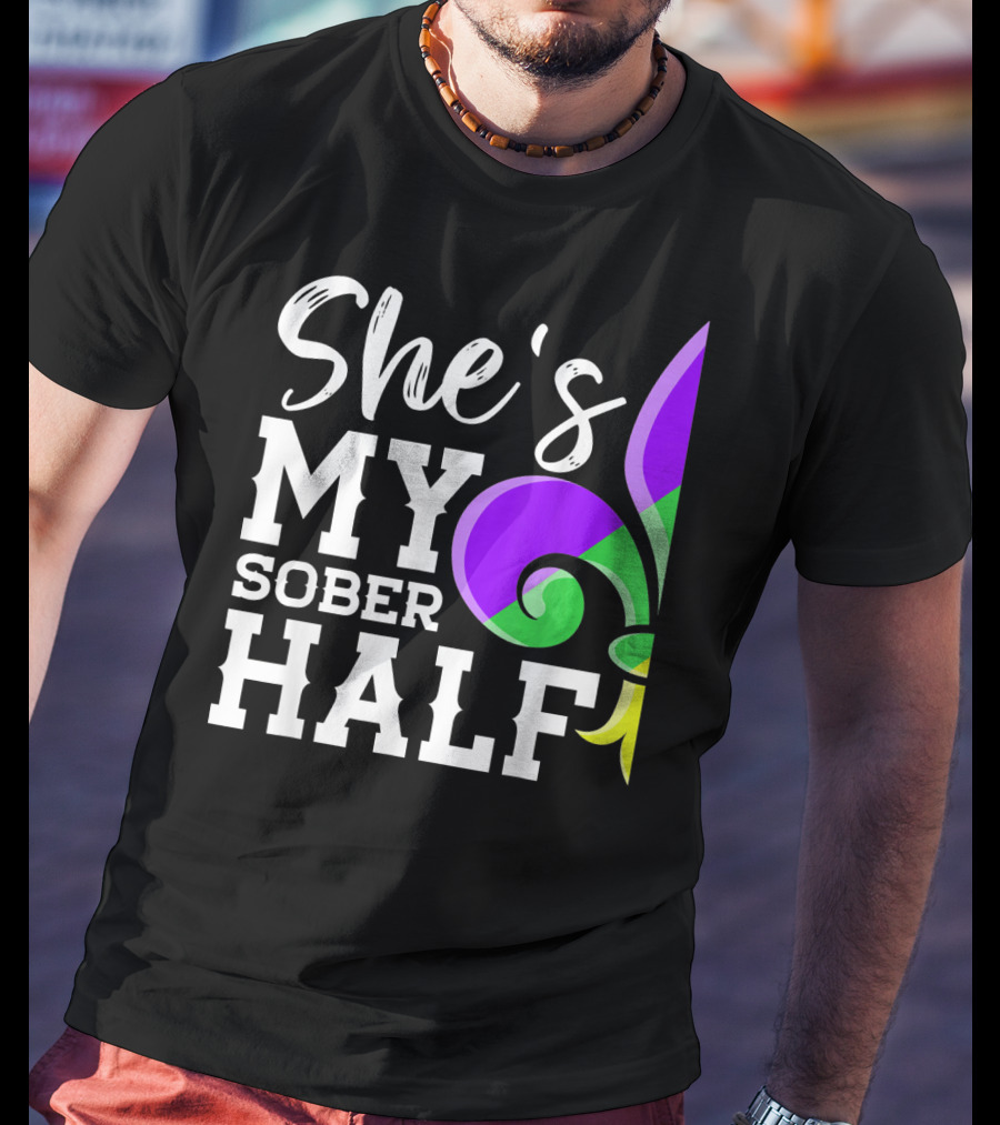 Couple Matching Mardi Gras She's My Sober Half Fleur-de-lis T-Shirt