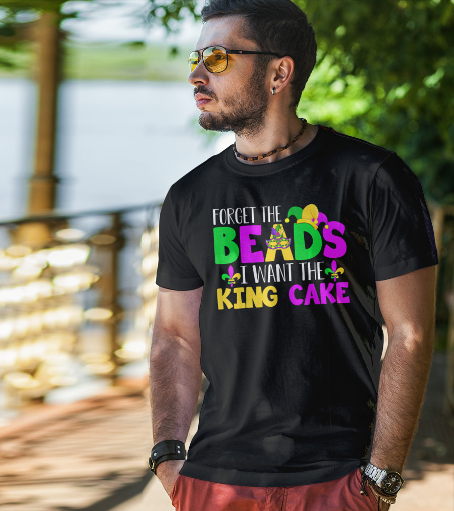 Forget The Beads I Want The King Cake Mardi Gras Celebration Fleur-De-Lis Mask T-Shirt