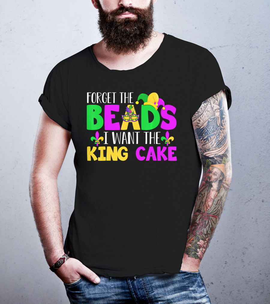 Forget The Beads I Want The King Cake Mardi Gras Celebration Fleur-De-Lis Mask T-Shirt