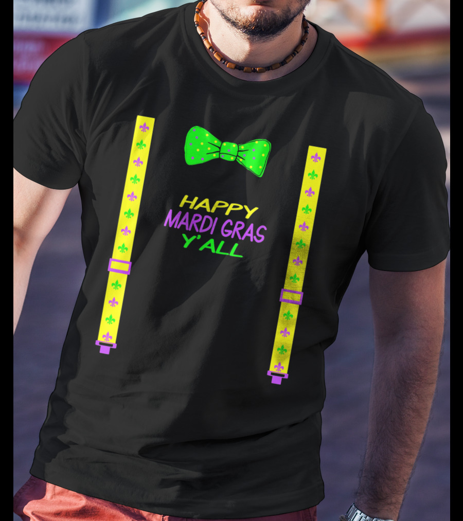 Happy Mardi Gras Y'all Colorful Bow Tie And Suspenders Fleur-de-Lis T-Shirt