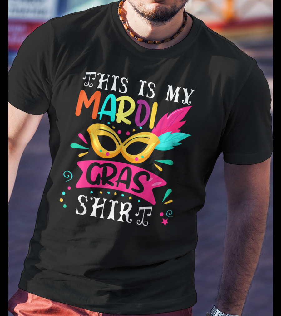 This Is My Mardi Gras Shirt Colorful Mask And Feathers T-Shirt