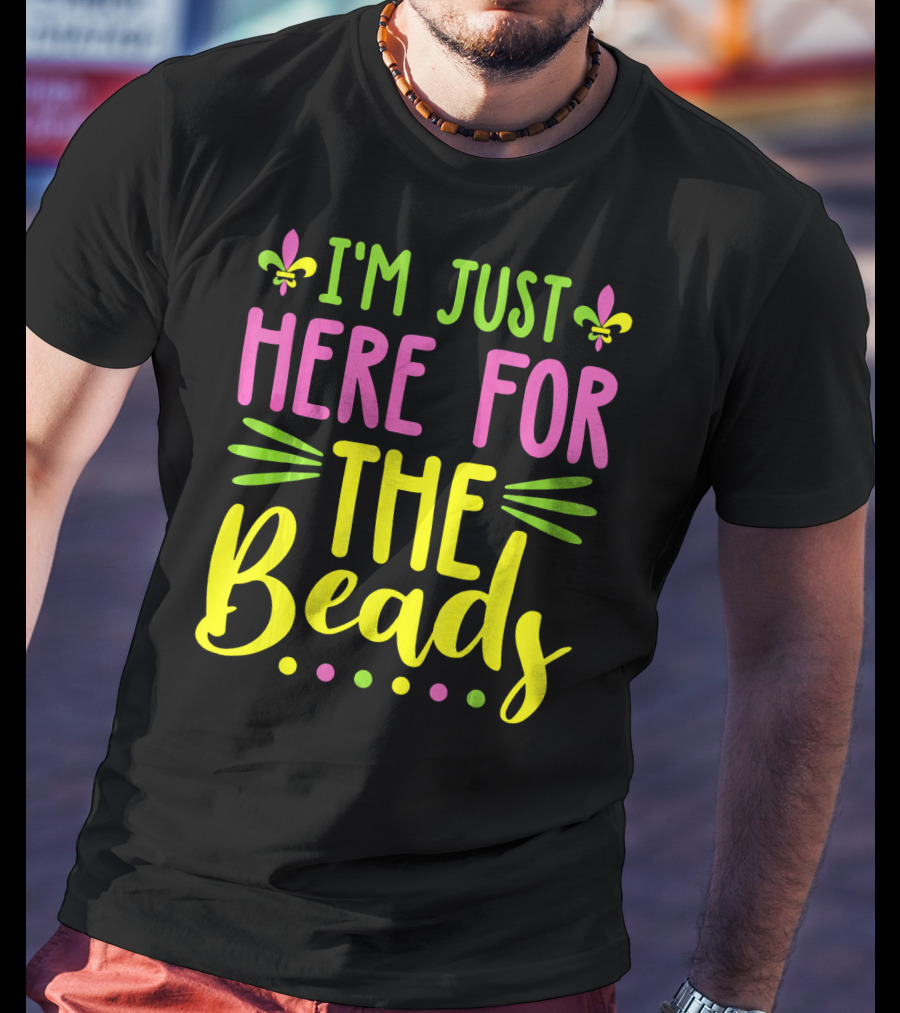 I'm Just Here For The Beads Mardi Gras Fleur-de-Lis T-Shirt