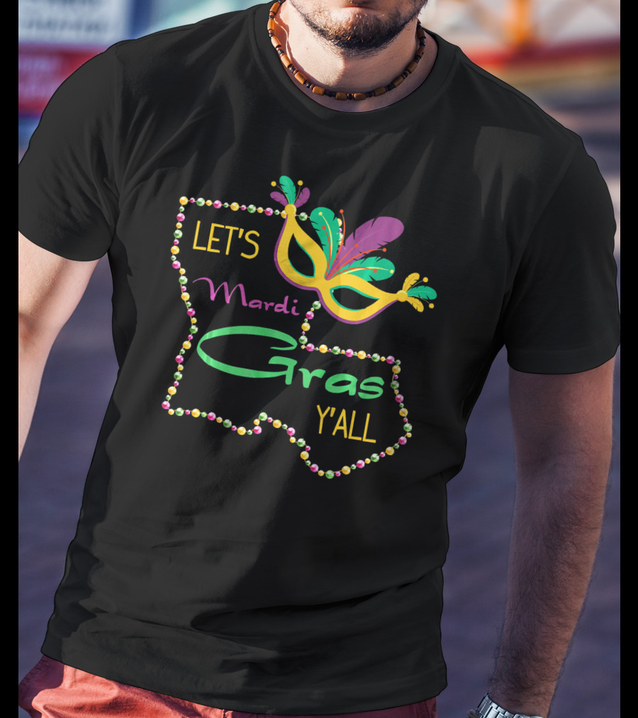 Let's Mardi Gras Y'all Louisiana Mask T-Shirt