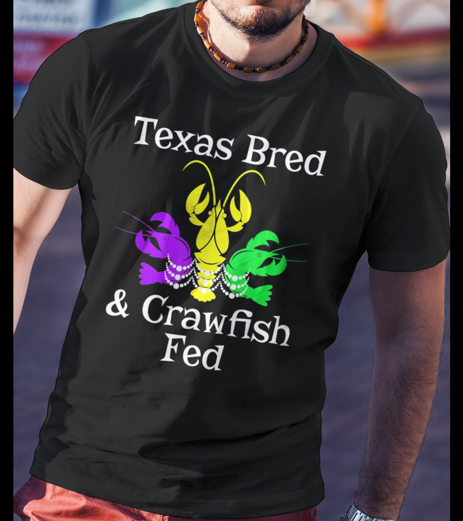 Texas Bred Crawfish Beads Mardi Gras Fat Tuesday T-Shirt