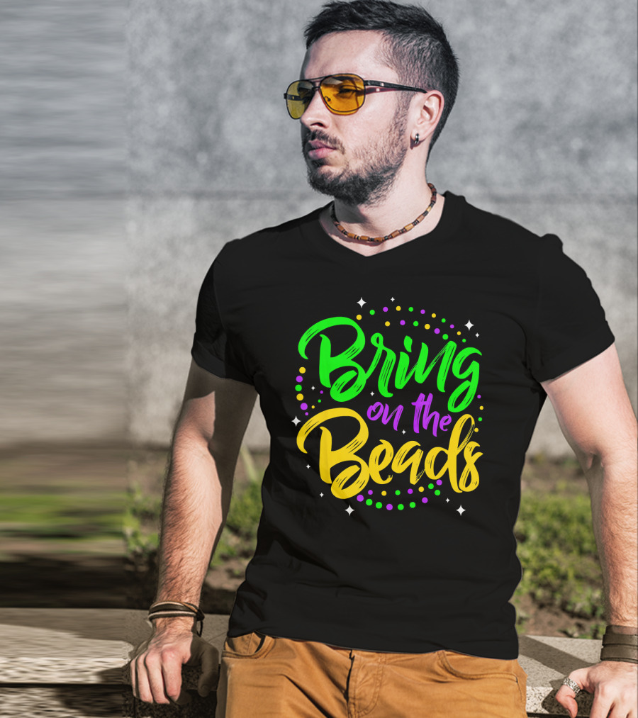 Bring On The Beads Funny Mardi Gras T-Shirt