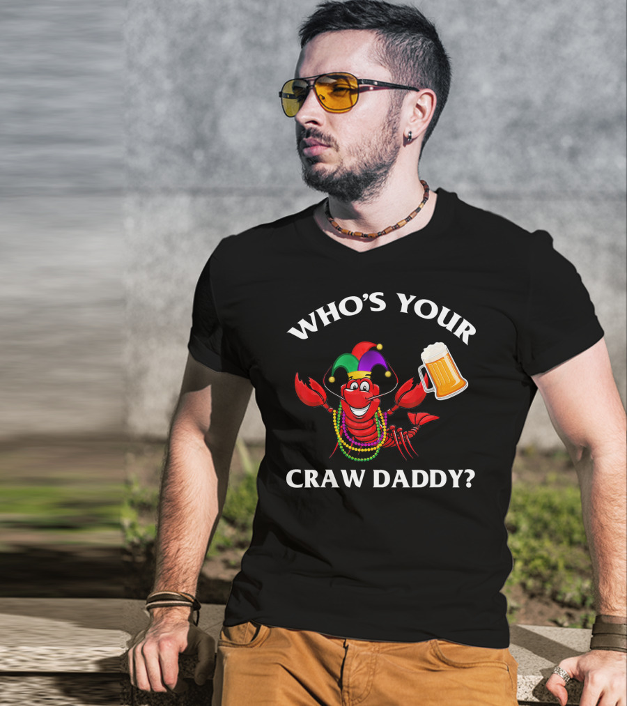 Who's Your Craw Daddy Crawfish Beer Mardi Gras T-Shirt