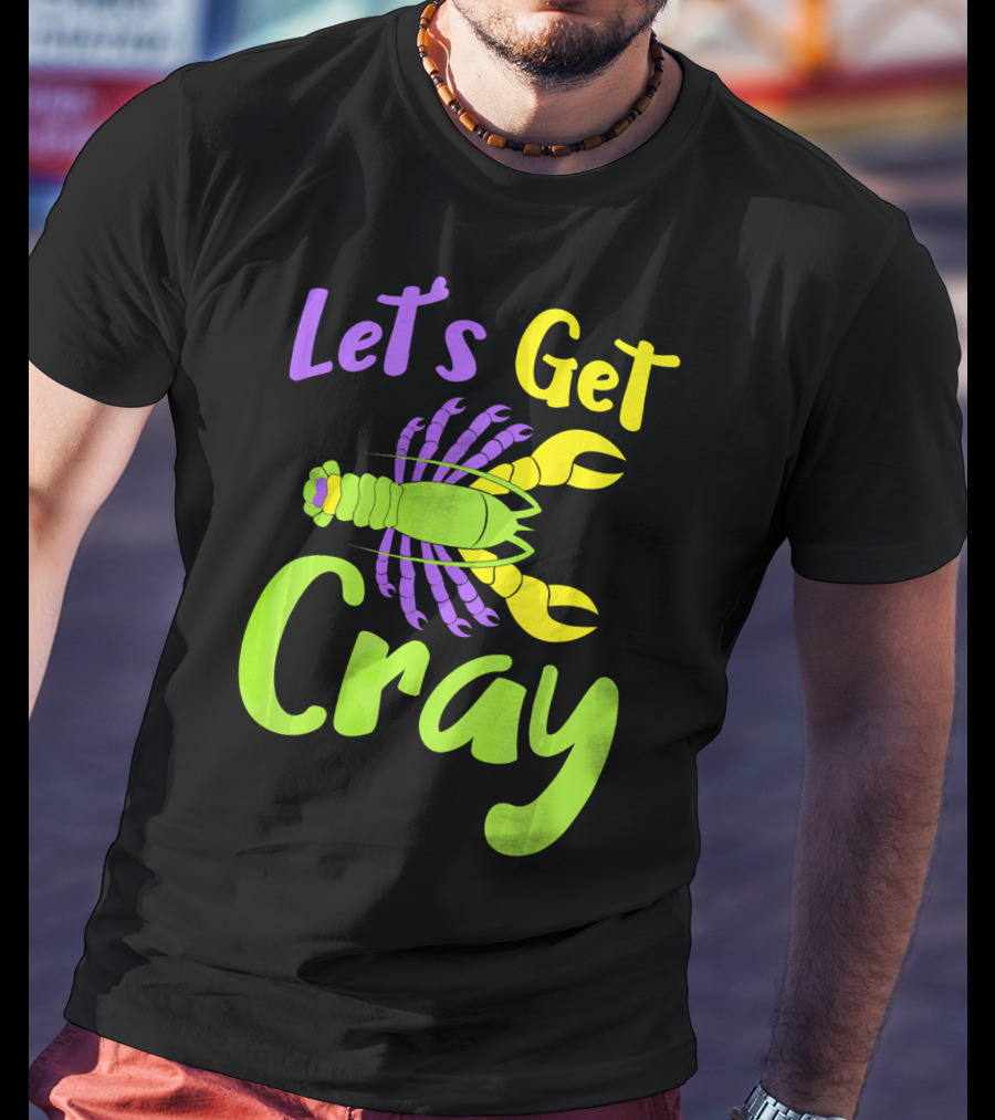 Let's Get Cray Funny Mardi Gras Crawfish T-Shirt