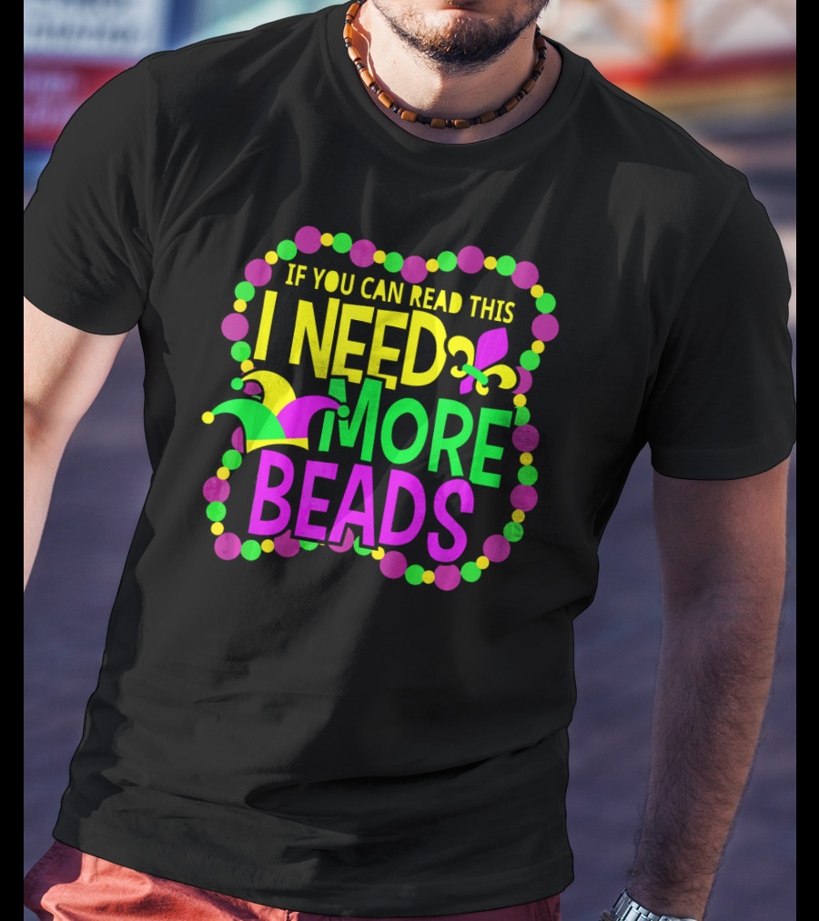 I Need More Beads Mardi Gras Jester And Fleur-de-lis T-Shirt
