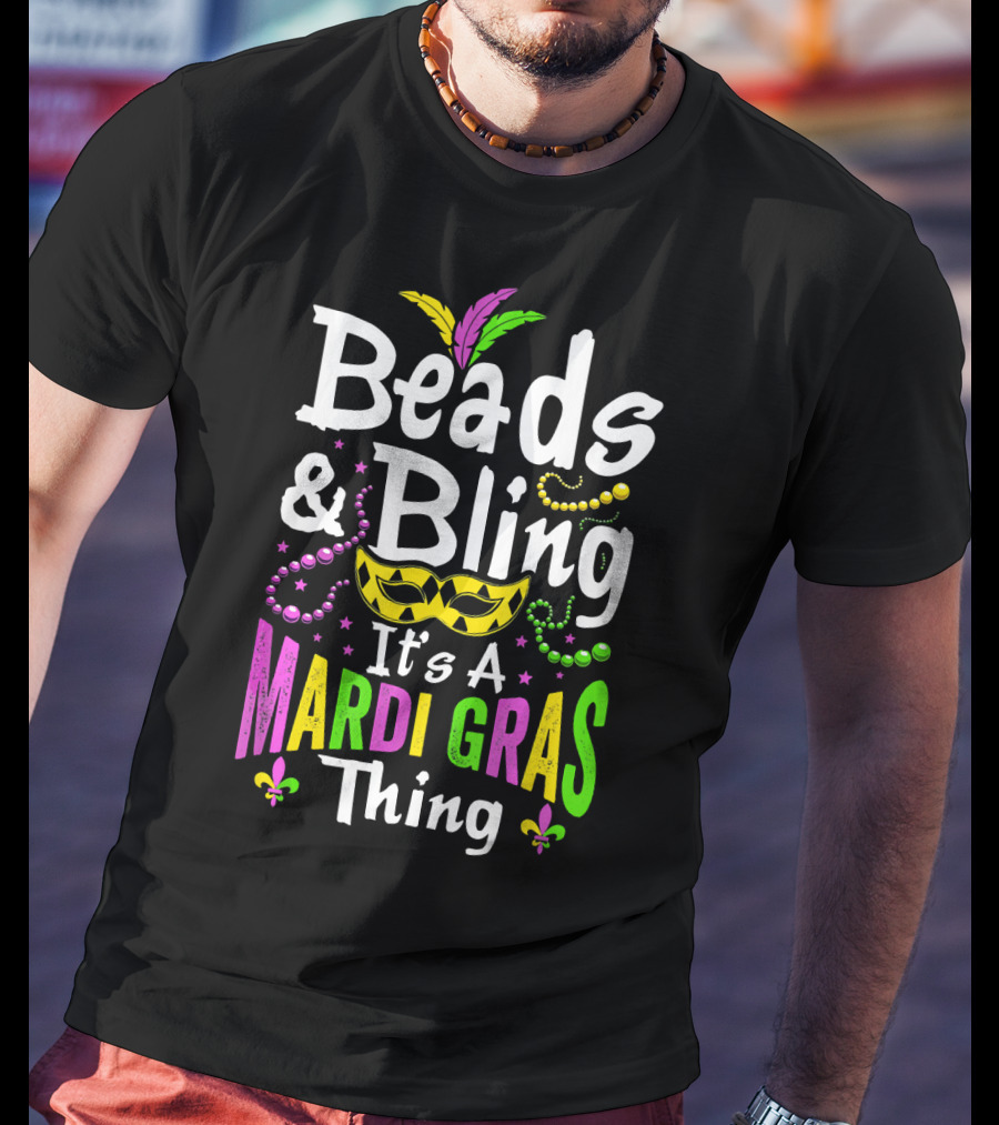 Beads Bling It's A Mardi Gras Thing Mask Feathers Beads Fleur-de-Lis T-Shirt