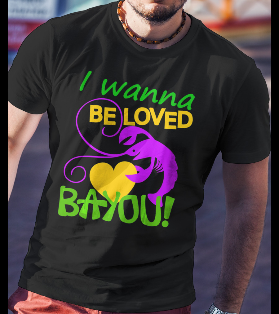 I Wanna Be Loved Bayou Crawfish Heart Mardi Colors T-Shirt