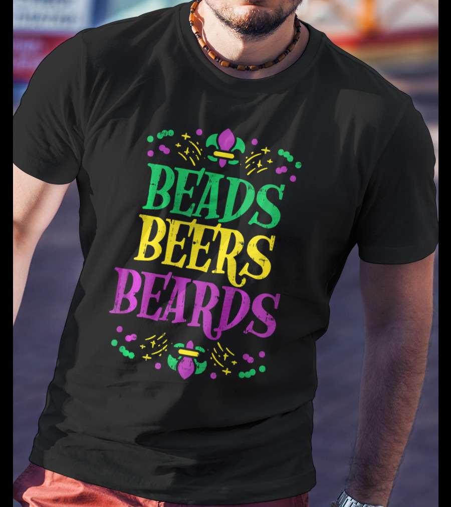Beads Beers Beards Funny Mardi Gras Fleur-de-Lis T-Shirt