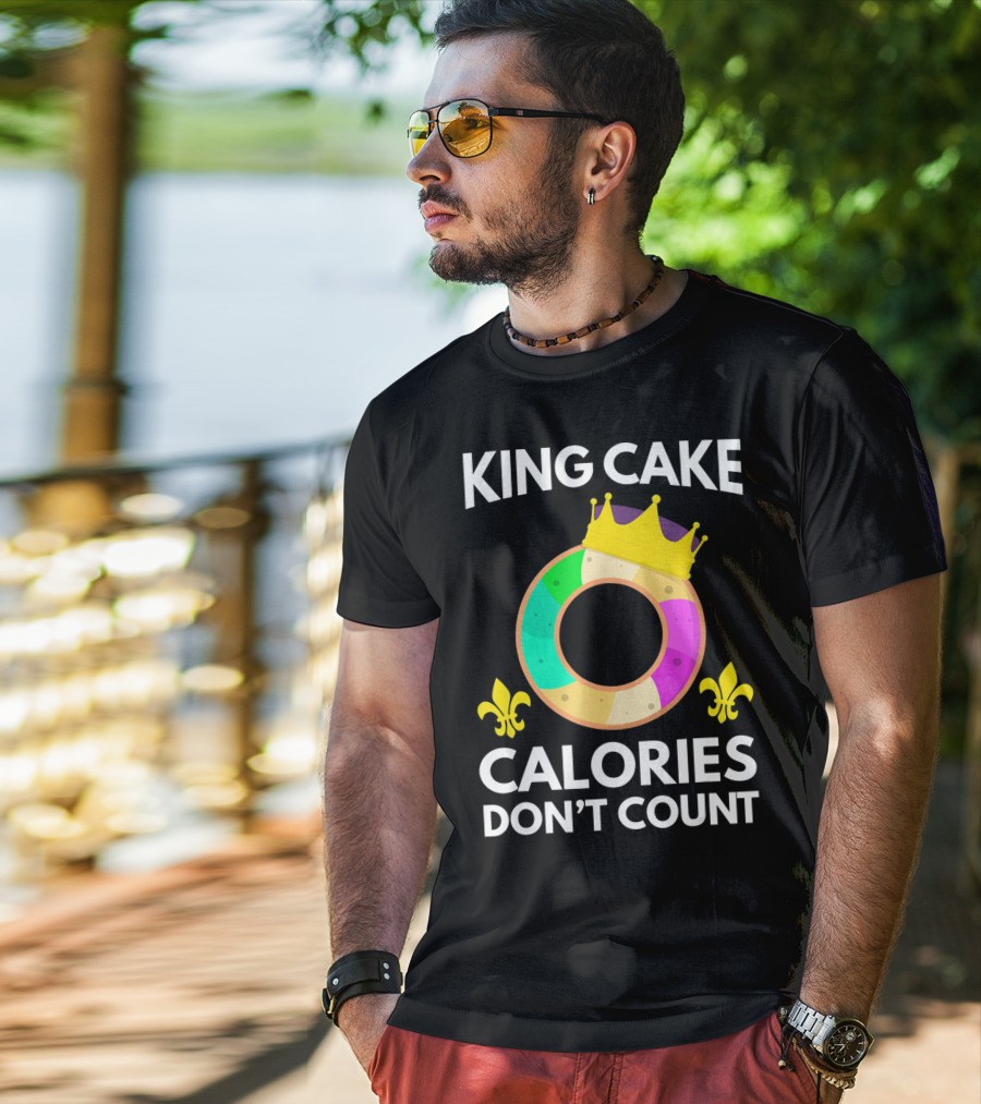 King Cake Calories Don't Count Mardi Gras Funny Cake T-Shirt