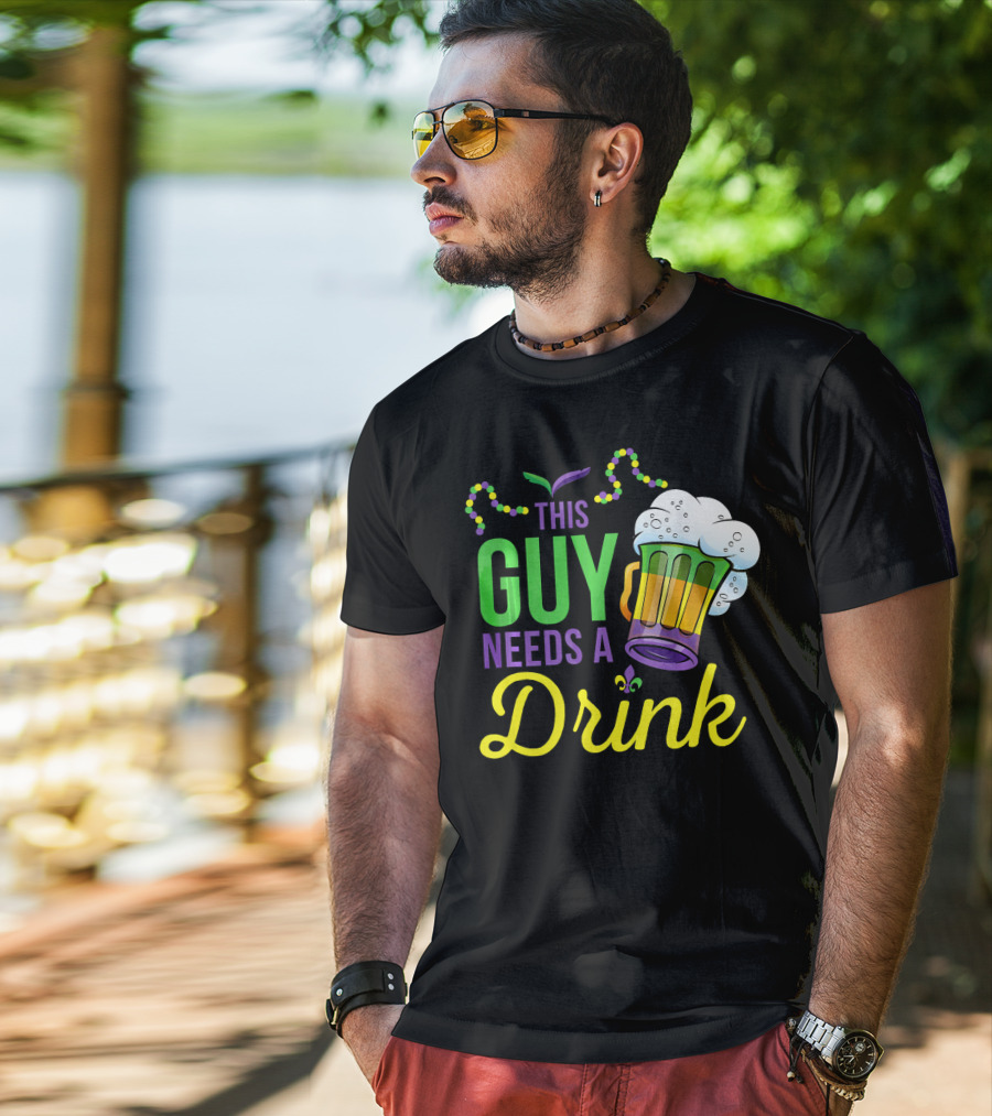 This Guy Needs A Drink Mardi Gras Costume Beads And Beer T-Shirt