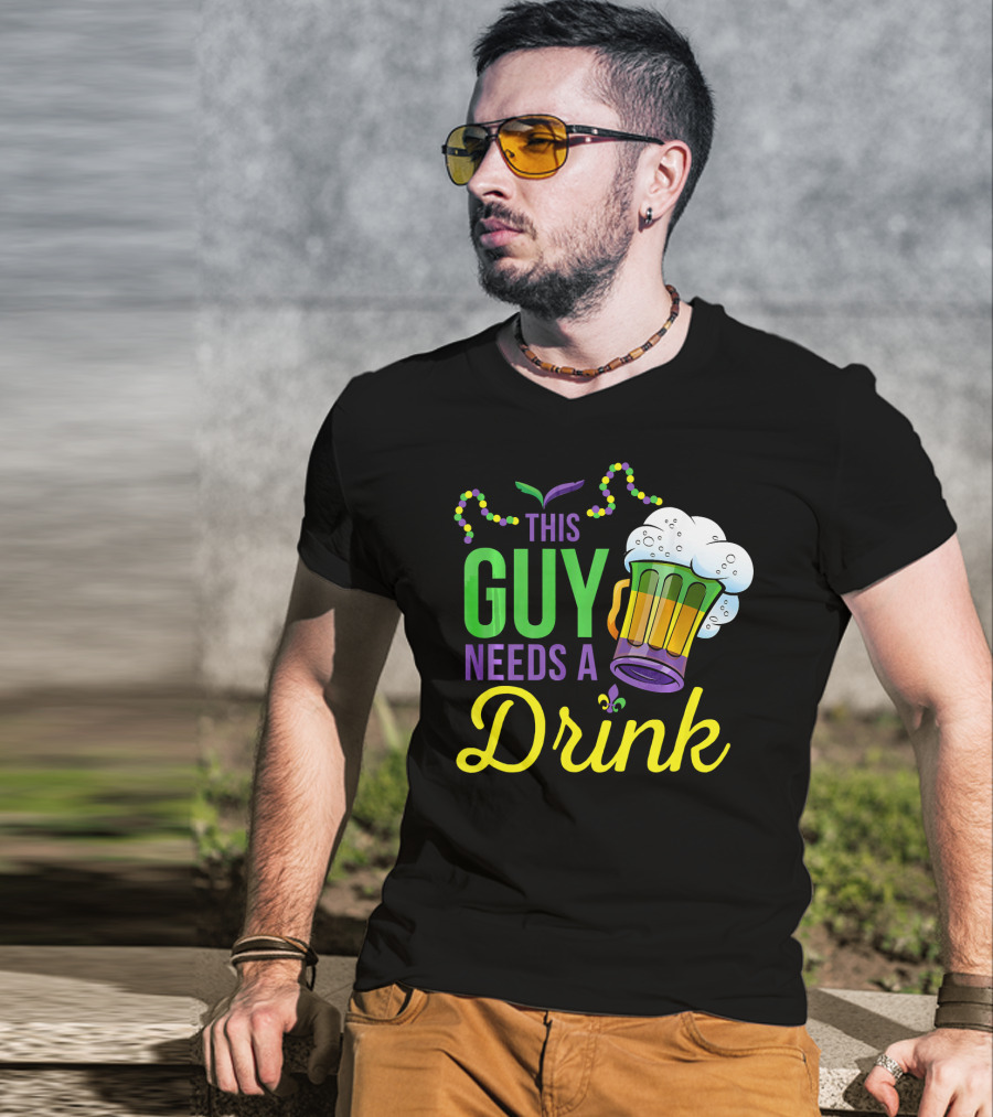 This Guy Needs A Drink Mardi Gras Costume Beads And Beer T-Shirt