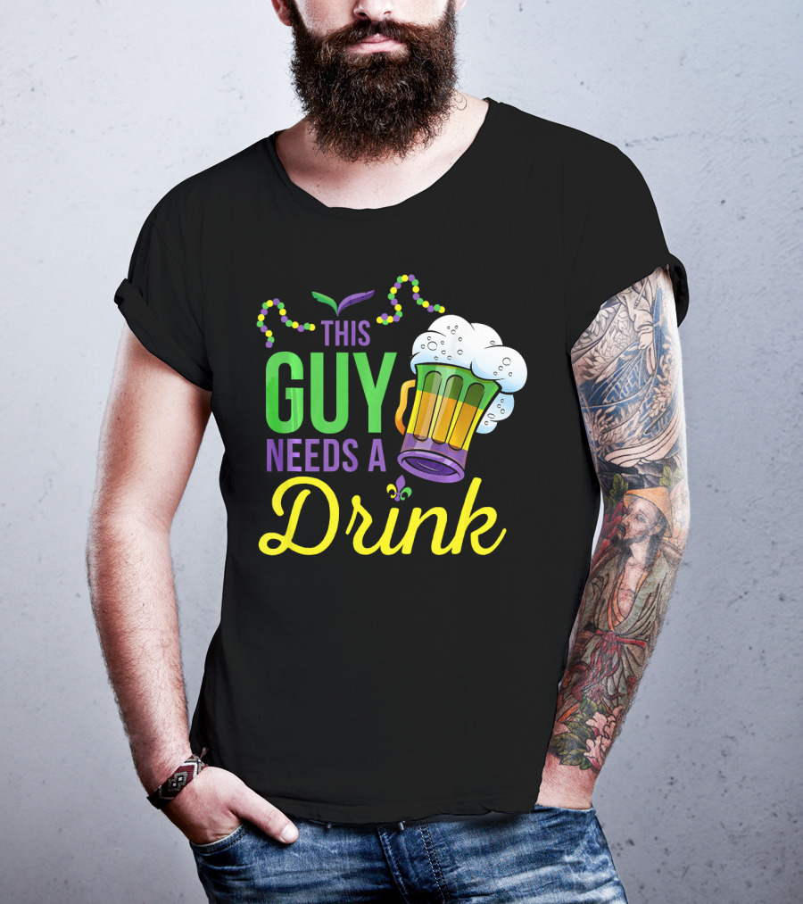 This Guy Needs A Drink Mardi Gras Costume Beads And Beer T-Shirt