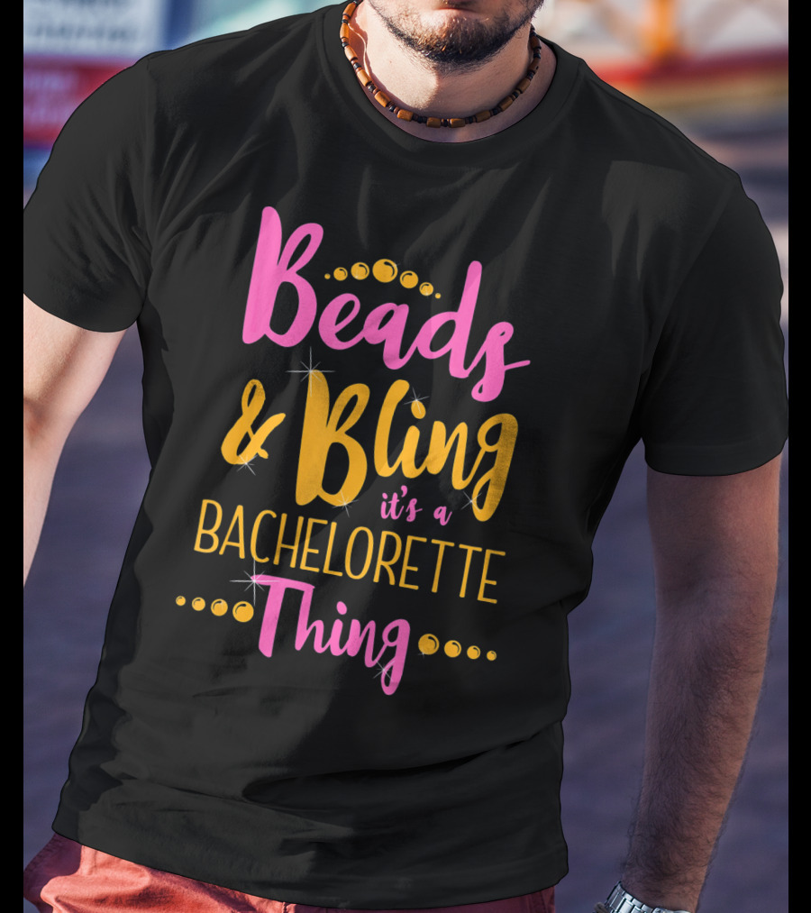 Beads And Bling It's A Bachelorette Thing Mardi Gras Bachelorette Party T-Shirt