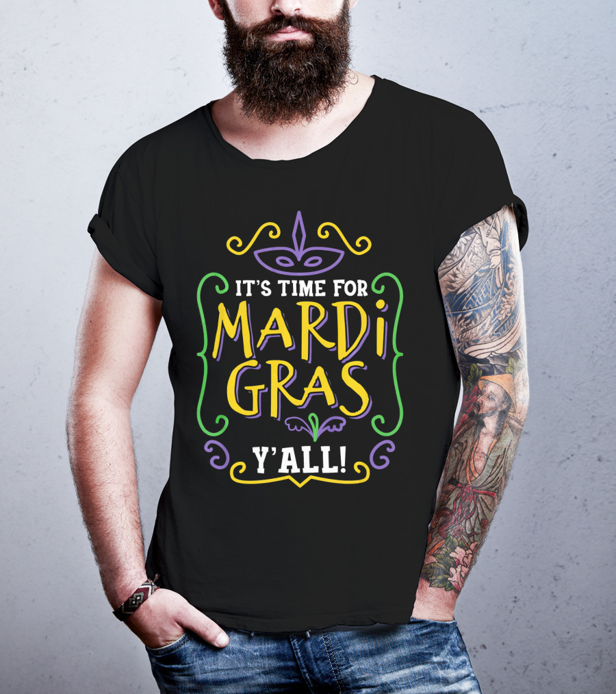 It's Time For Mardi Gras Y'all T-Shirt
