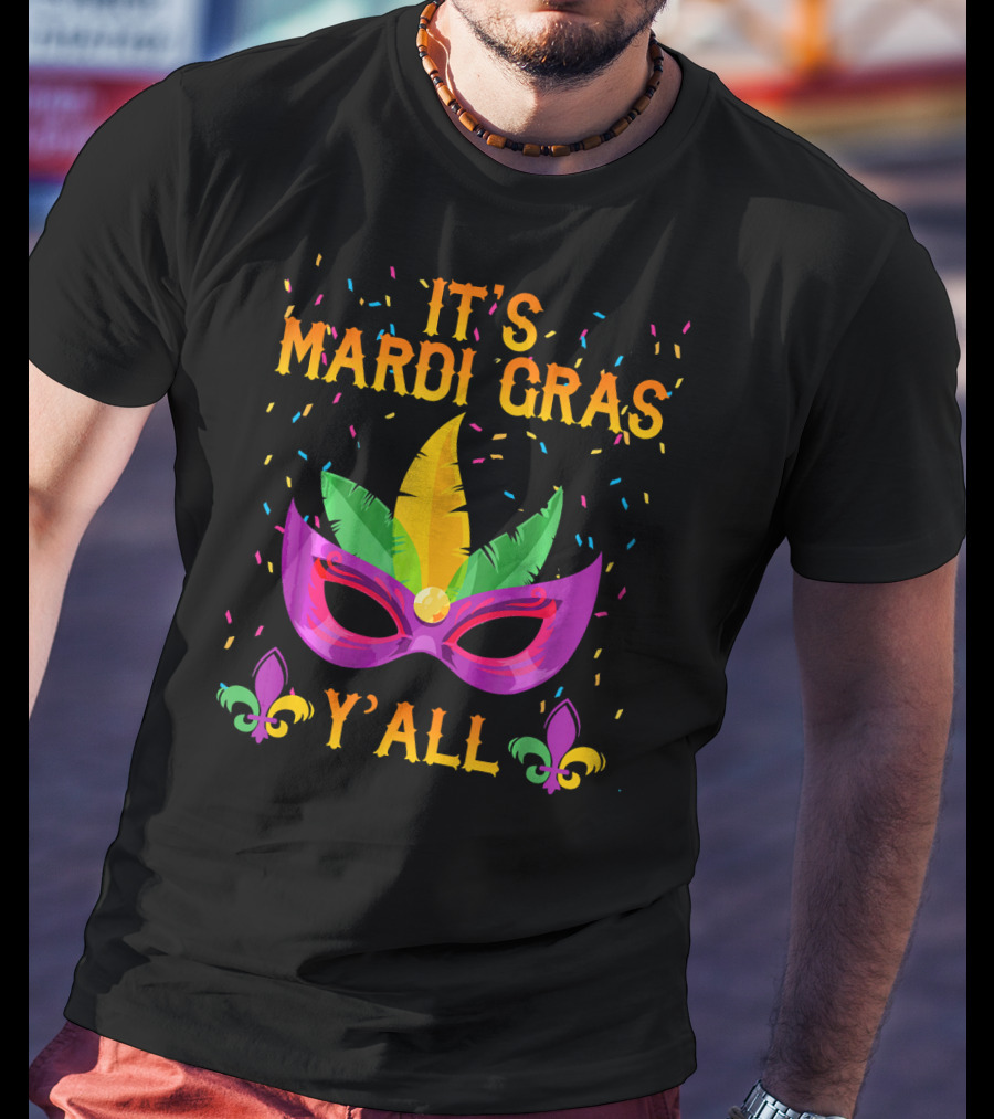 It's Mardi Gras Y'all Mask Confetti Fleur-de-Lis T-Shirt