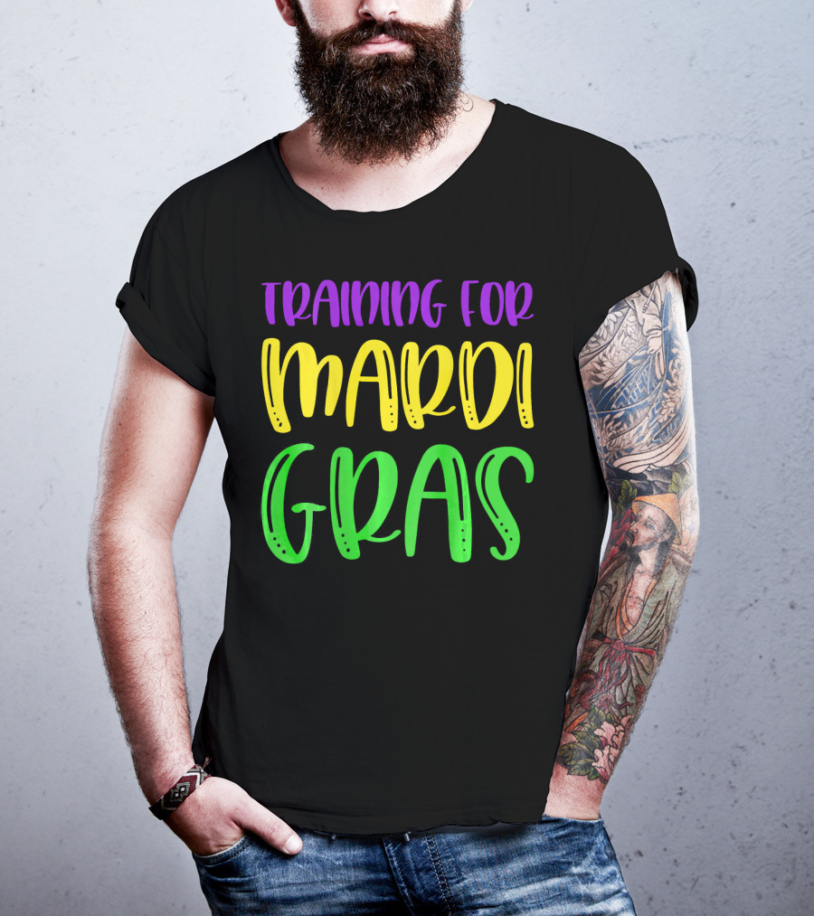 Training For Mardi Gras T-Shirt