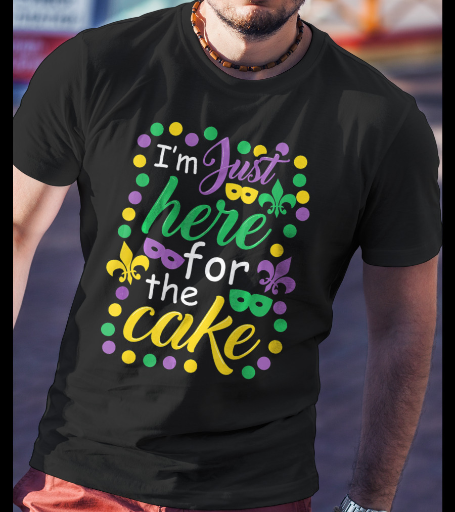 I'm Just Here For The Cake Mardi Gras Mask Fleur-de-Lis Colors T-Shirt