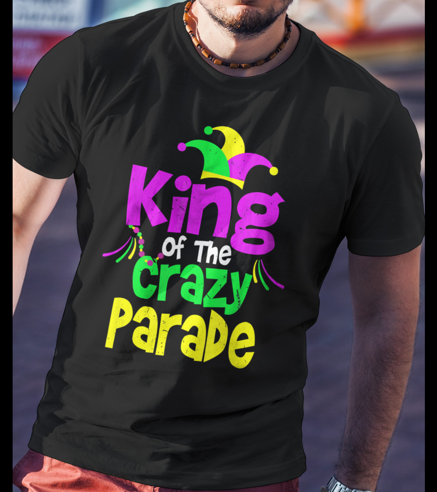 King Of The Crazy Parade Mardi Gras T-Shirt