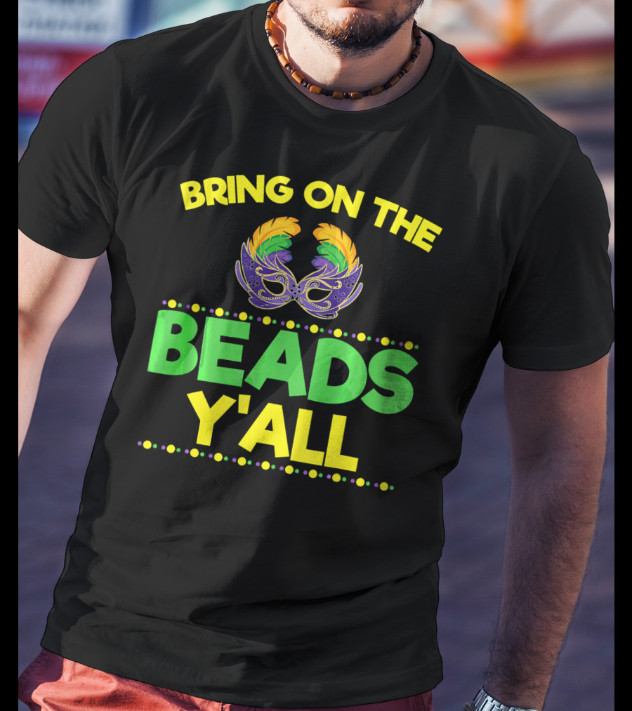 Bring On The Beads Y'All Mardi Gras Mask T-Shirt
