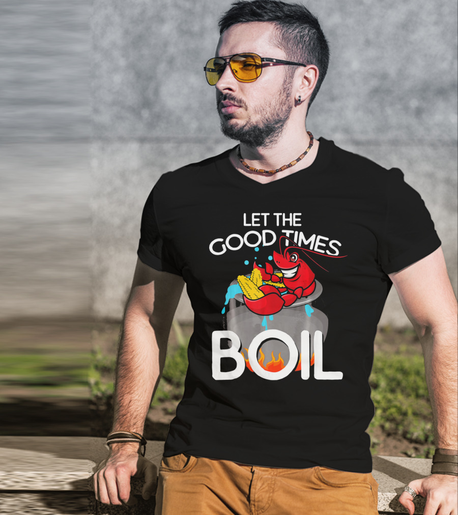 Let The Good Times Boil Crawfish Crawdad Corn Pot T-Shirt