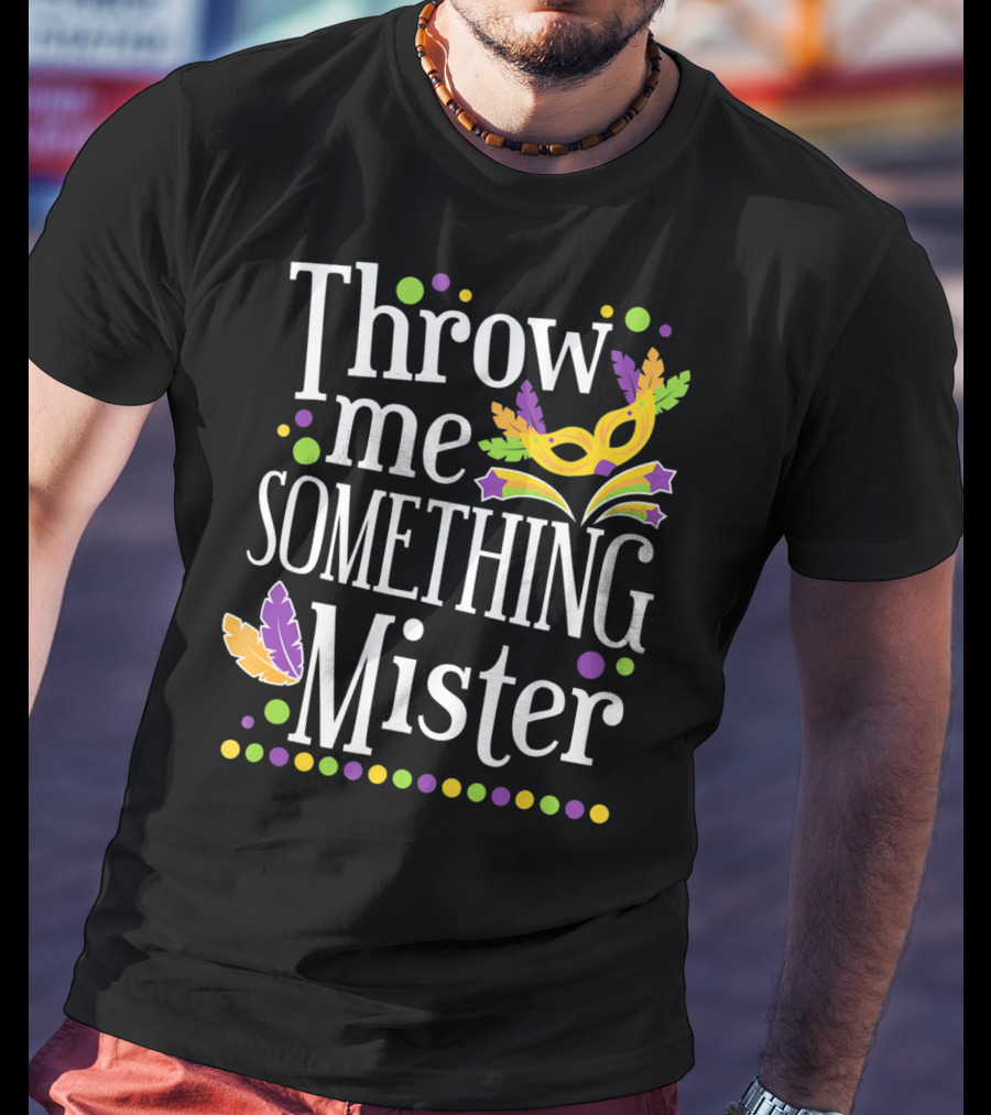 Throw Me Something Mister Mardi Gras Mask Feathers Dots T-Shirt