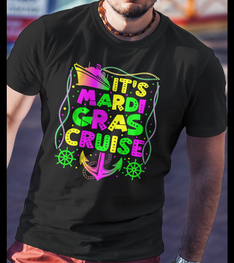 Its Mardi Gras Cruise Ship Fun With Anchors And Wheels T-Shirt