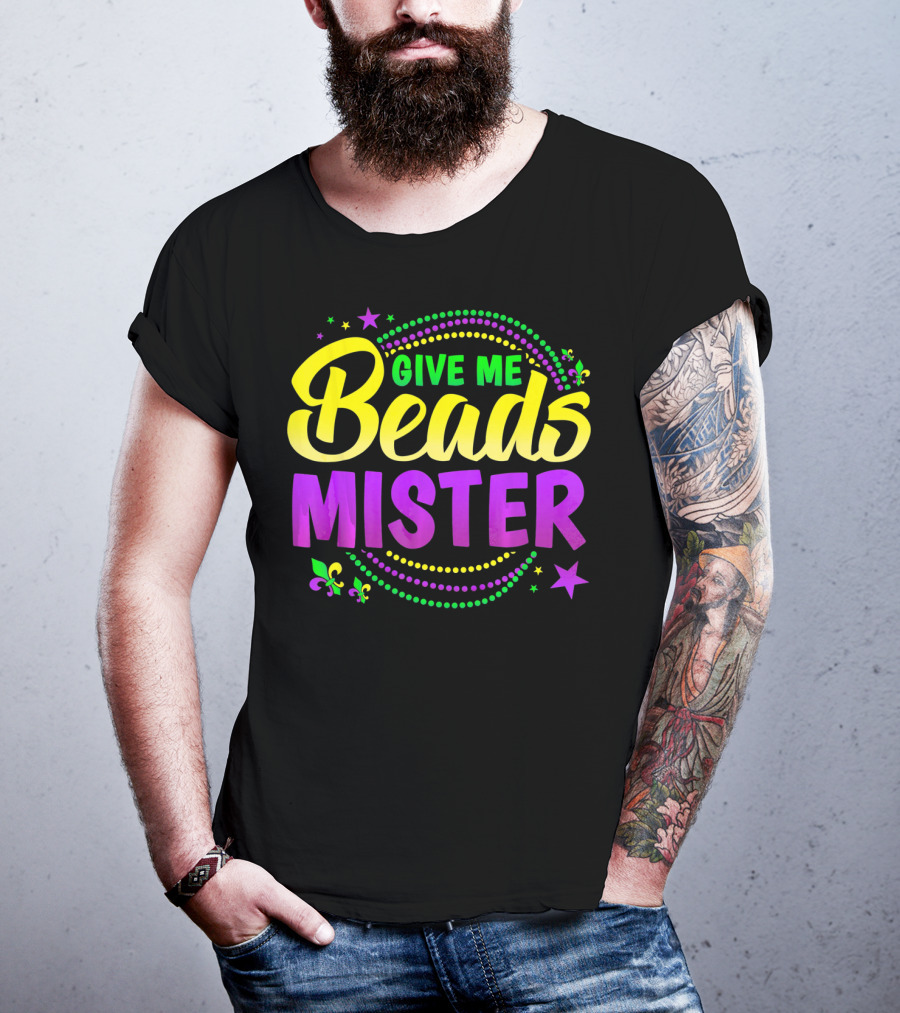 Give Me Beads Mister New Orleans Mardi Gras Fleur De Lis Stars T-Shirt