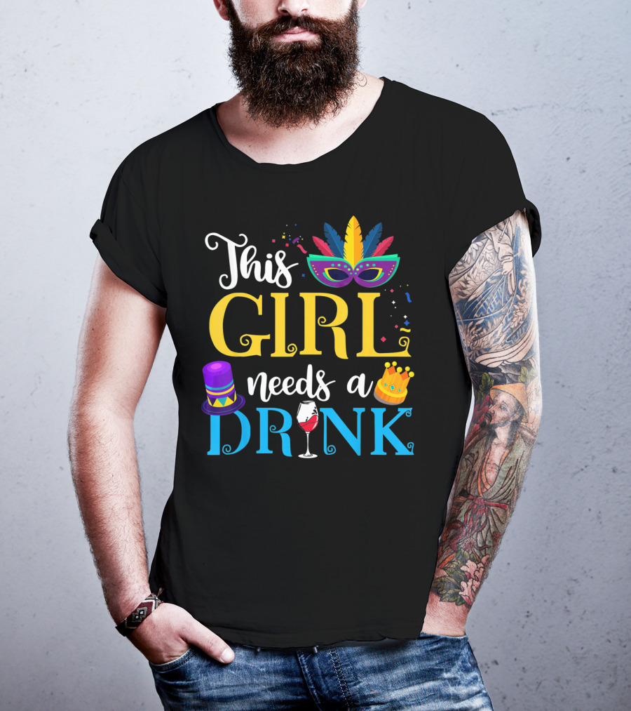 Mardi Gras This Girl Needs A Drink With Mask And Crown T-Shirt