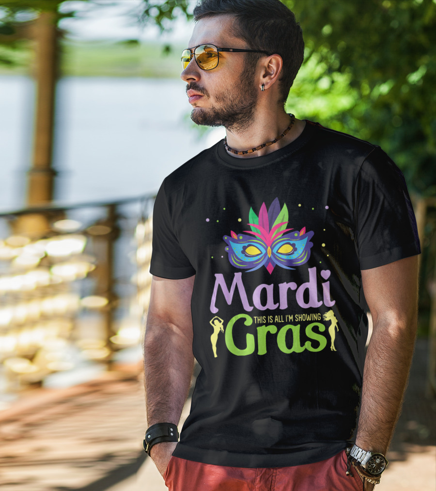 Mardi Gras Mask Beads Girl Dancing This Is All I'm Showing T-Shirt