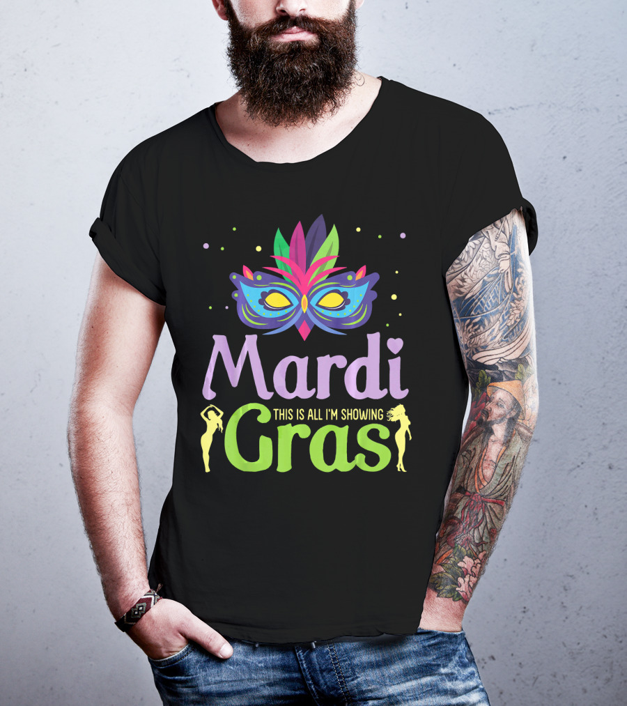 Mardi Gras Mask Beads Girl Dancing This Is All I'm Showing T-Shirt