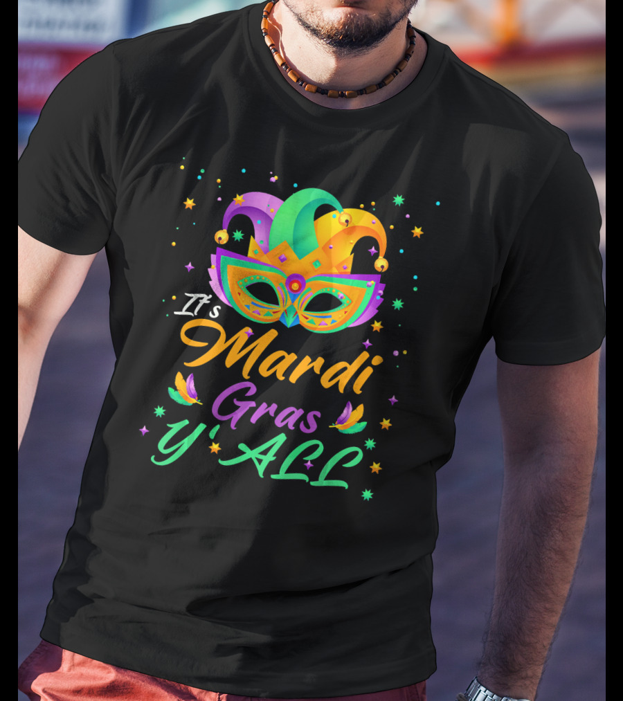 It's Mardi Gras Y'all Mask New Orleans Fleur-de-Lis Carnival Festival T-Shirt