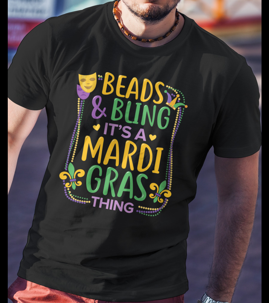 Beads And Bling It's A Mardi Gras Thing T-Shirt