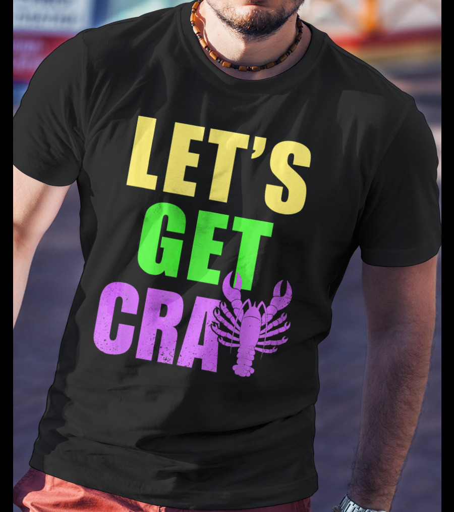Let's Get Cray Mardi Gras Party Funny With Crawfish T-Shirt
