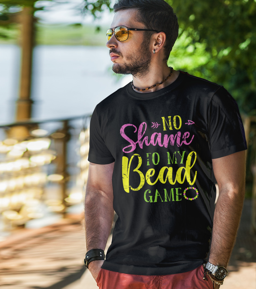 No Shame To My Bead Game Mardi Gras Carnival T-Shirt