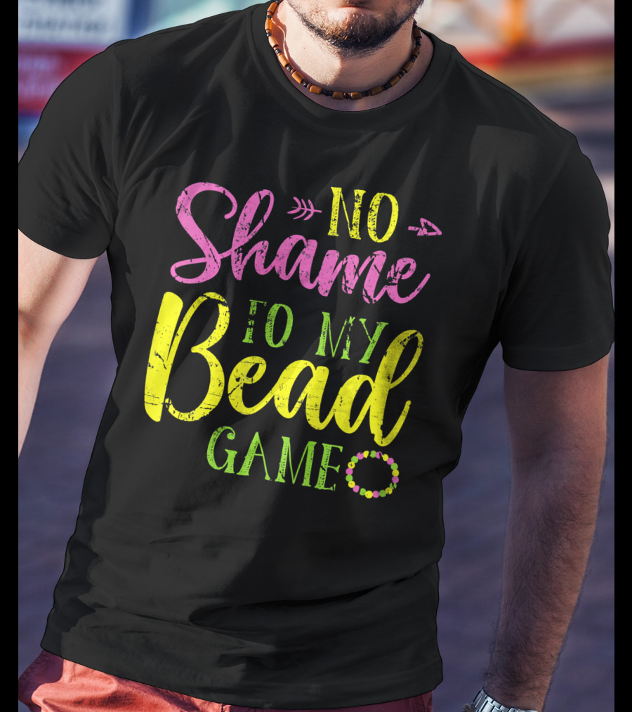 No Shame To My Bead Game Mardi Gras Carnival T-Shirt
