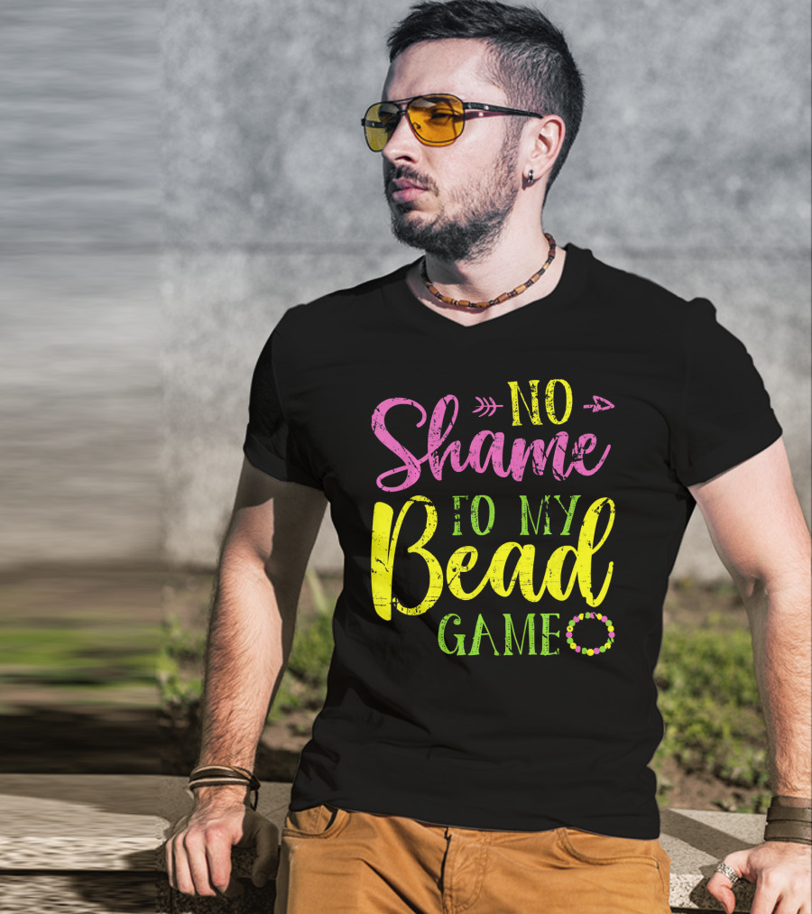 No Shame To My Bead Game Mardi Gras Carnival T-Shirt