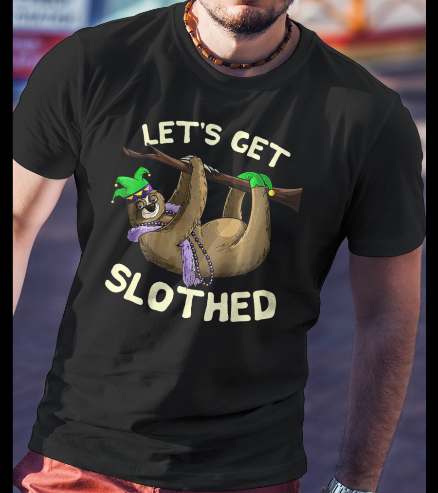 Let's Get Slothed Mardi Gras Sloth Festival T-Shirt