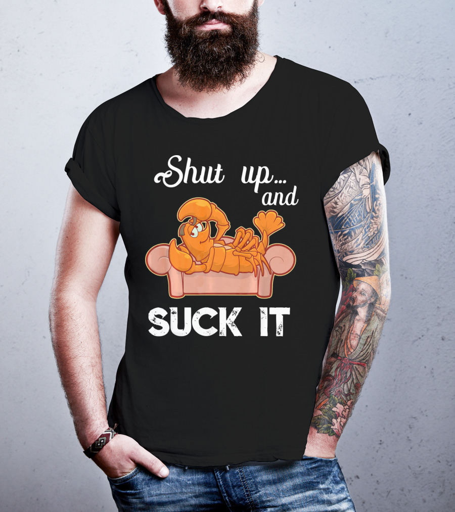 Shut Up And Suck It Cajun Lobster Lounge T-Shirt